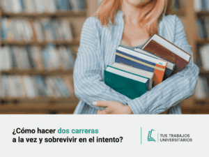 C Mo Hacer Dos Carreras A La Vez Y Sobrevivir En El Intento